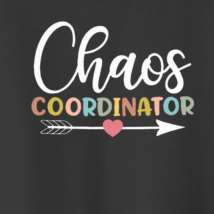 Chaos Coordinator funny quote Toddler T-Shirt