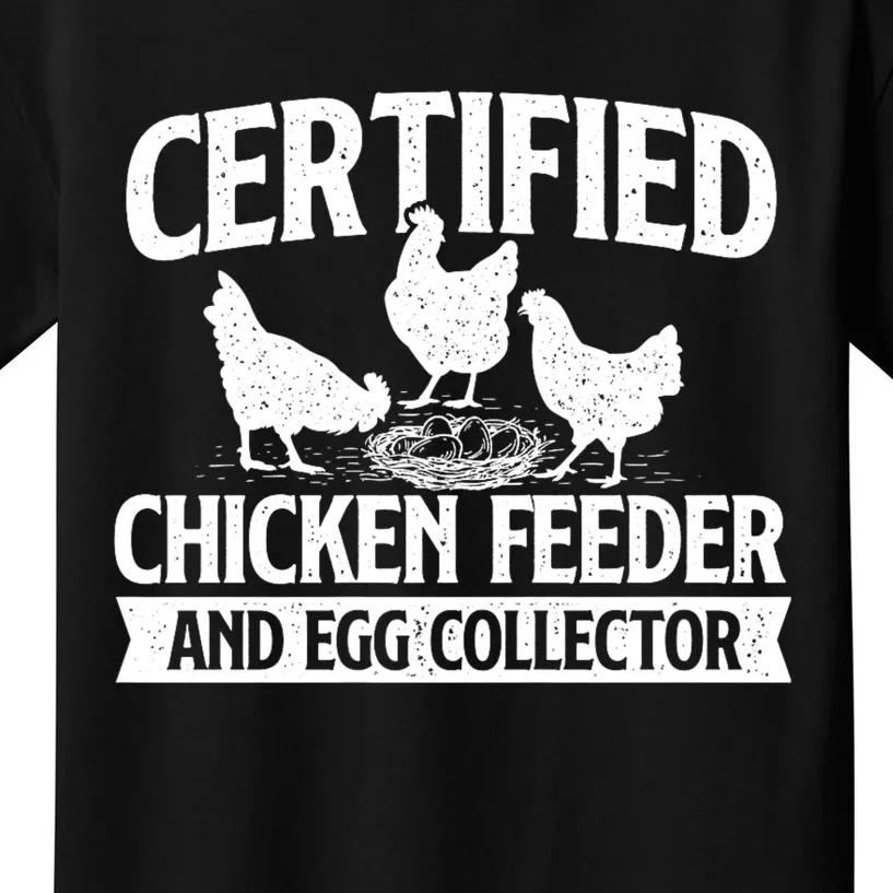 Certified Chicken Feeder And Egg Collector Chicken Farm Kids T-Shirt