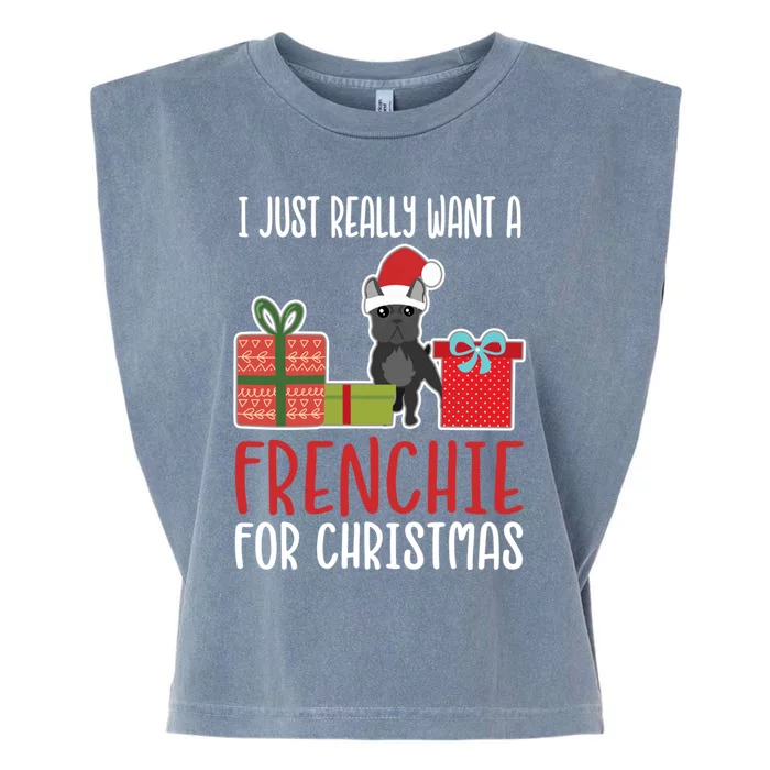 Cute Christmas French Bulldog Owner I Want A Frenchie Gift Garment-Dyed Women's Muscle Tee