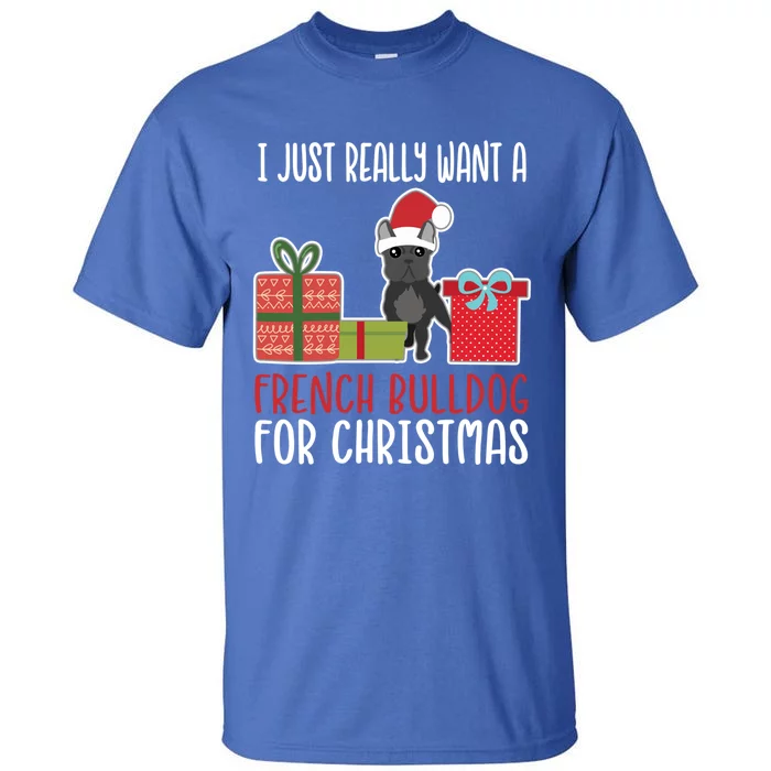 Cute Christmas Frenchie Owner I Want A French Bulldog Gift Tall T-Shirt