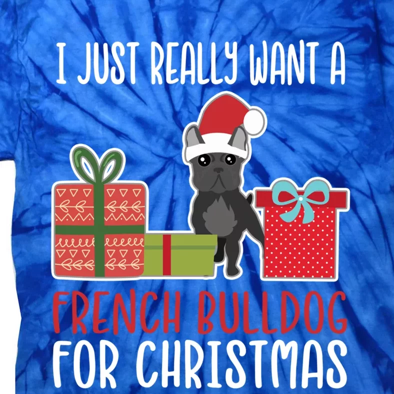 Cute Christmas Frenchie Owner I Want A French Bulldog Gift Tie-Dye T-Shirt