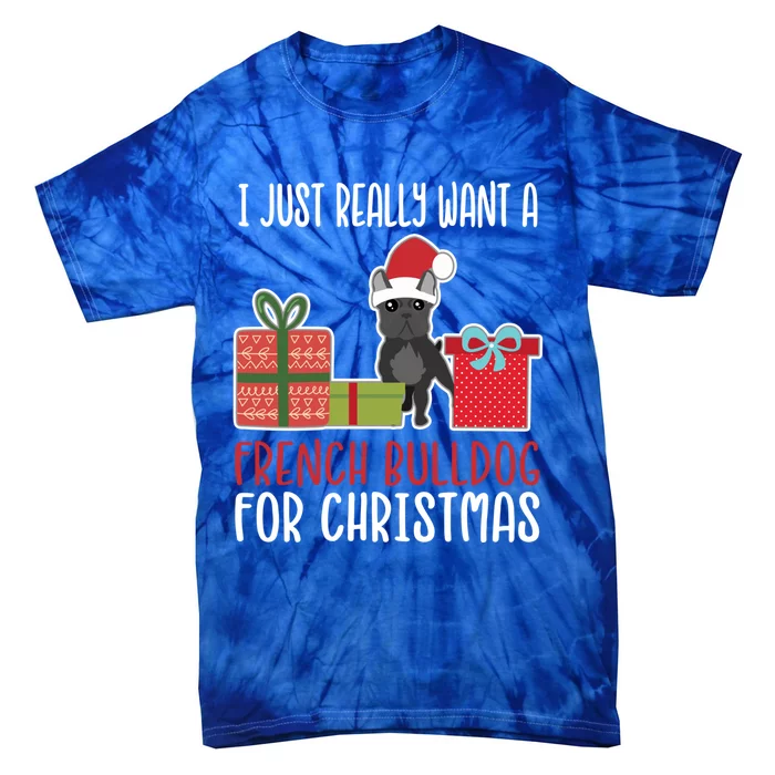 Cute Christmas Frenchie Owner I Want A French Bulldog Gift Tie-Dye T-Shirt