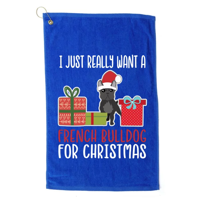 Cute Christmas Frenchie Owner I Want A French Bulldog Gift Platinum Collection Golf Towel