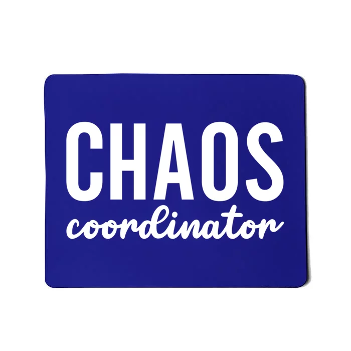 Chaos Coordinator Funny Gift Funny Sarcastic Mom Life Gift Mousepad