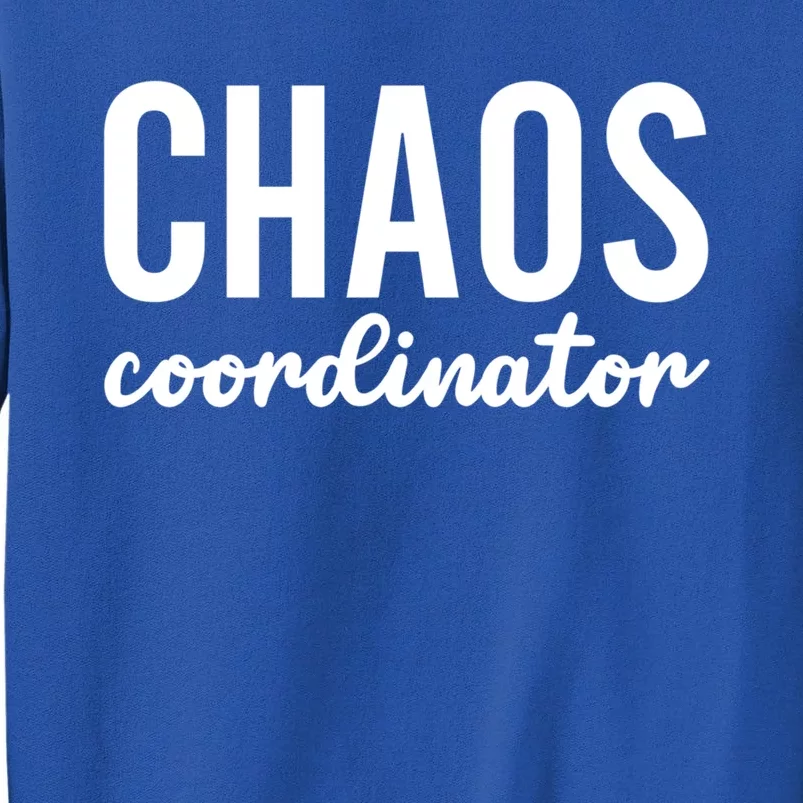 Chaos Coordinator Funny Gift Funny Sarcastic Mom Life Gift Tall Sweatshirt