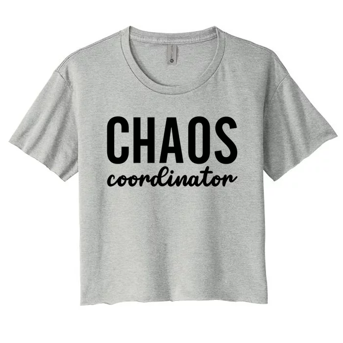 Chaos Coordinator Funny Gift Funny Sarcastic Mom Life Gift Women's Crop Top Tee