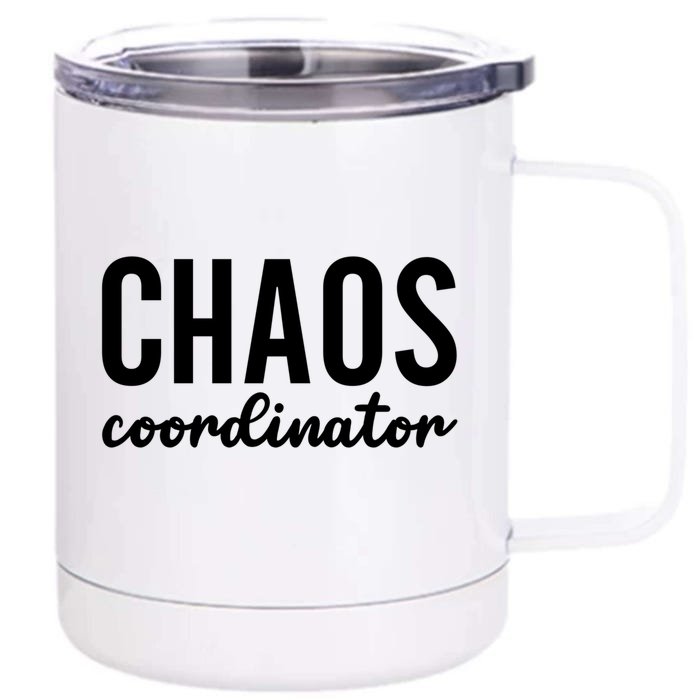 Chaos Coordinator Funny Gift Funny Sarcastic Mom Life Gift Front & Back 12oz Stainless Steel Tumbler Cup