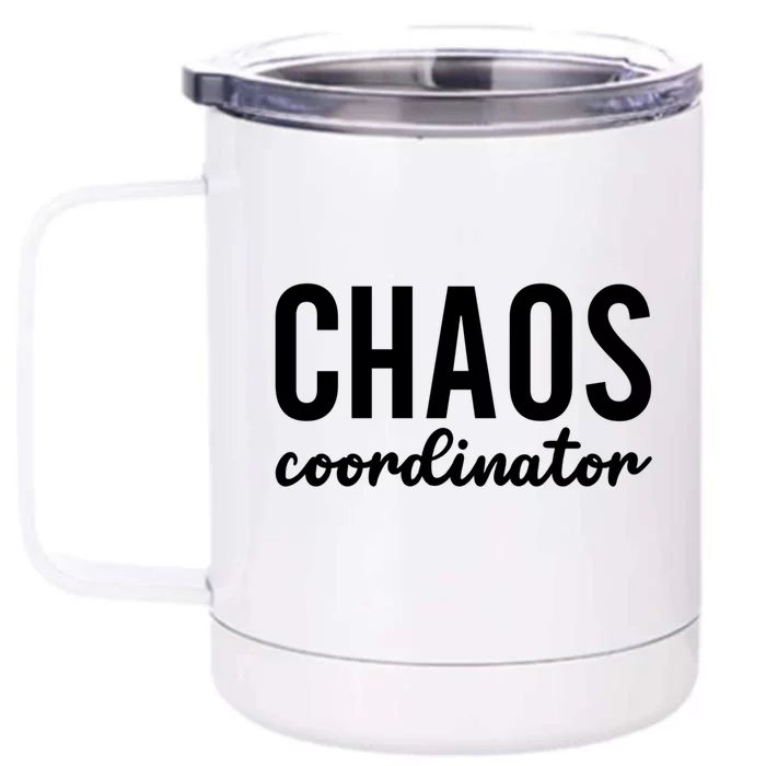 Chaos Coordinator Funny Gift Funny Sarcastic Mom Life Gift Front & Back 12oz Stainless Steel Tumbler Cup