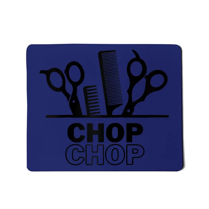 Chop Chop For Barber Hair Stylist Cosmetology Mousepad