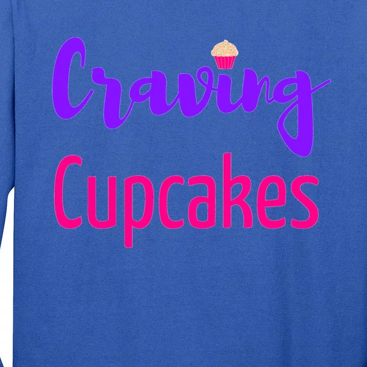 Craving Cupcakes Fun Working Out Gym Diet Lifestyle Desert Funny Gift Tall Long Sleeve T-Shirt