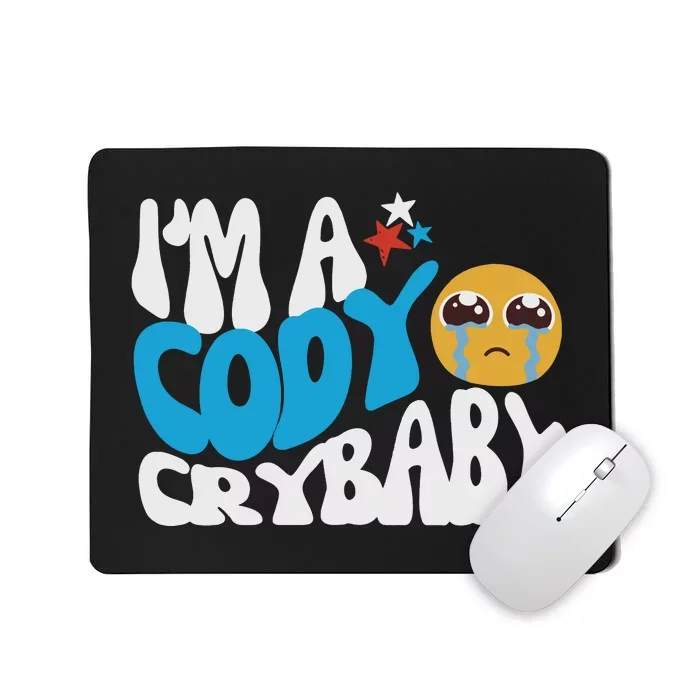 Cody Crybaby For Cody Fan We Want Cody Mousepad