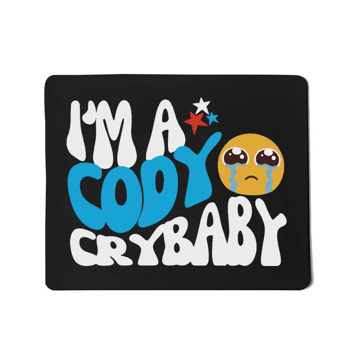 Cody Crybaby For Cody Fan We Want Cody Mousepad