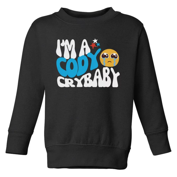 Cody Crybaby For Cody Fan We Want Cody Toddler Sweatshirt