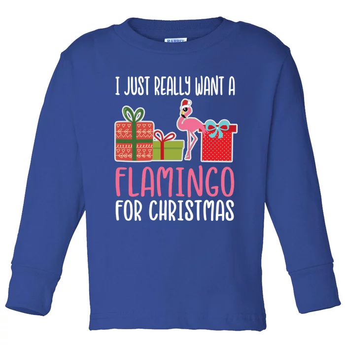 Cute Christmas Flamingo I Want A Flamingo Funny Gift Toddler Long Sleeve Shirt