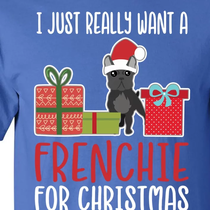 Cute Christmas French Bulldog Owner I Want A Frenchie Cool Gift Tall T-Shirt