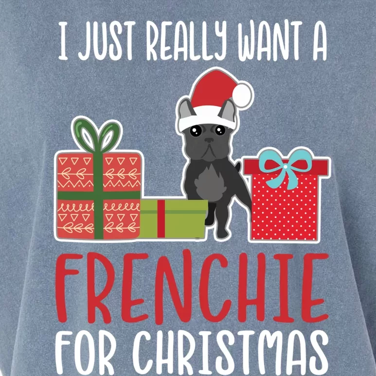 Cute Christmas French Bulldog Owner I Want A Frenchie Cool Gift Garment-Dyed Women's Muscle Tee