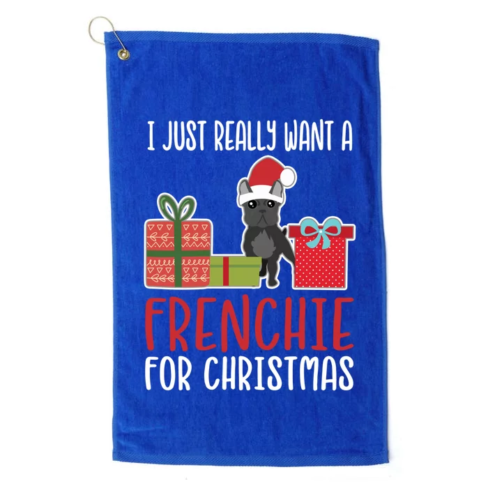 Cute Christmas French Bulldog Owner I Want A Frenchie Cool Gift Platinum Collection Golf Towel