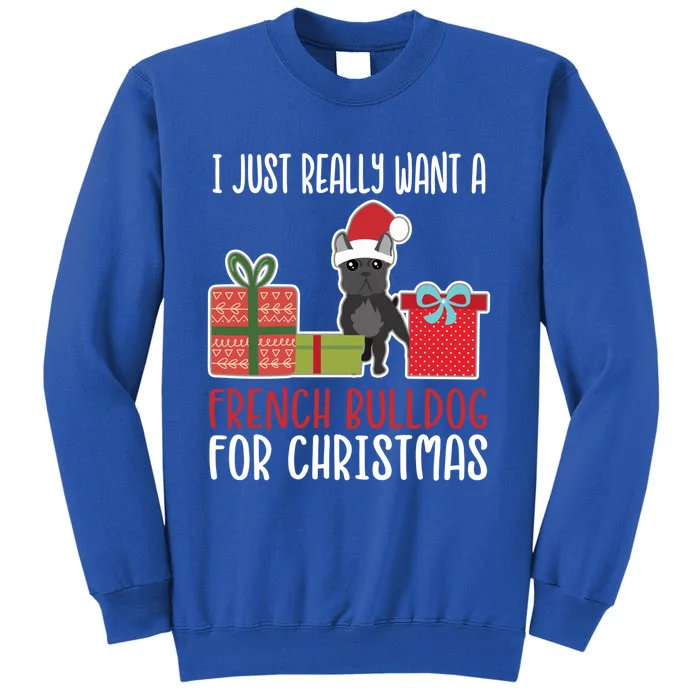 Cute Christmas Frenchie Owner I Want A French Bulldog Cool Gift Sweatshirt