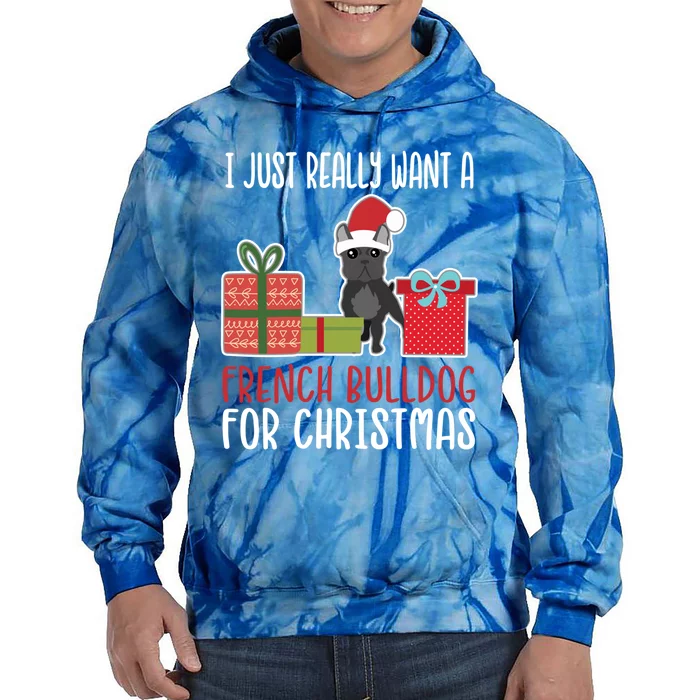 Cute Christmas Frenchie Owner I Want A French Bulldog Cool Gift Tie Dye Hoodie