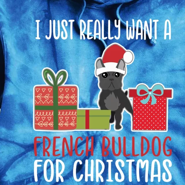 Cute Christmas Frenchie Owner I Want A French Bulldog Cool Gift Tie Dye Hoodie