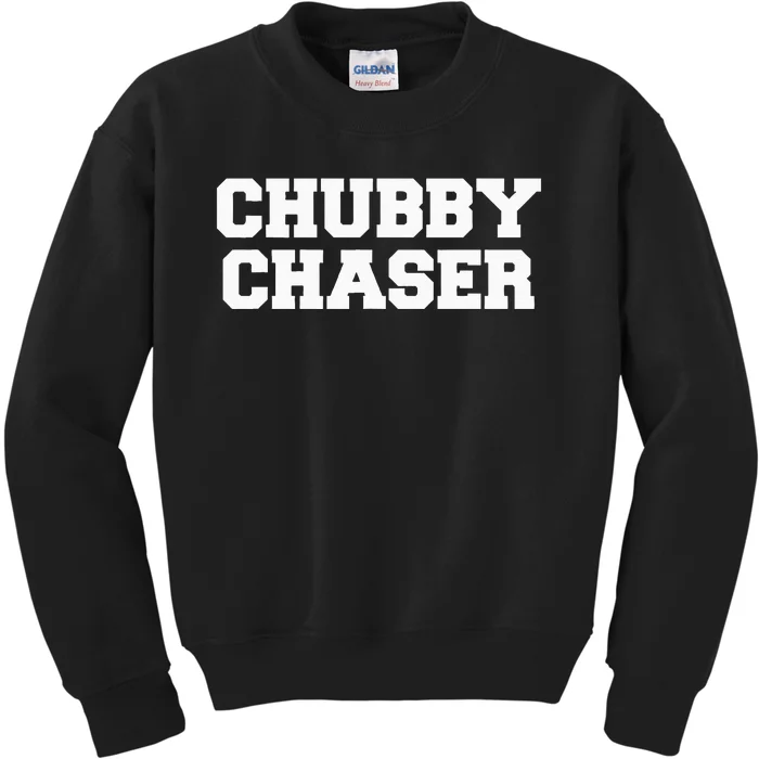 Chubby Chaser Funny Fraternity College Frat Party Greek Kids Sweatshirt