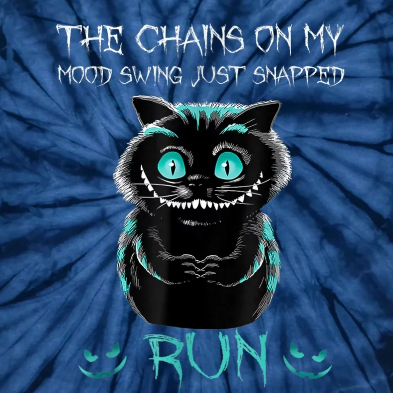 Creepy Cat Funny The Chains On My Mood Swing Just Snapped Tie-Dye T-Shirt