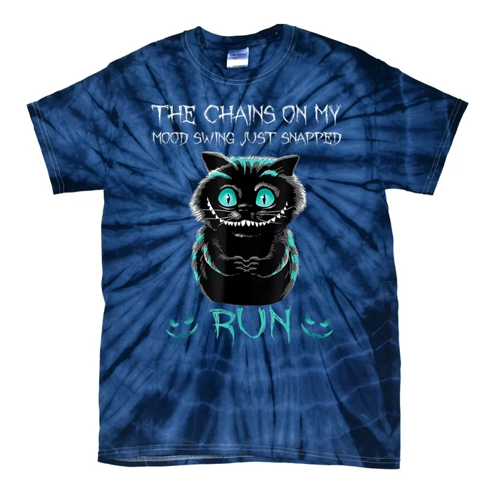 Creepy Cat Funny The Chains On My Mood Swing Just Snapped Tie-Dye T-Shirt