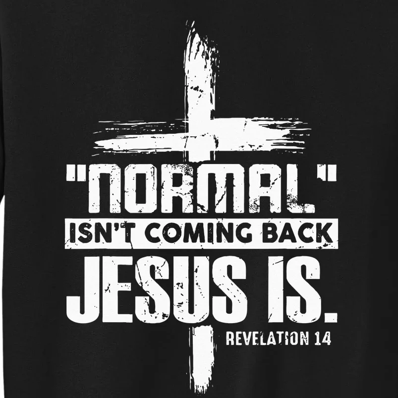 Christian Cross Faith Quote Normal Isnt Coming Back Sweatshirt