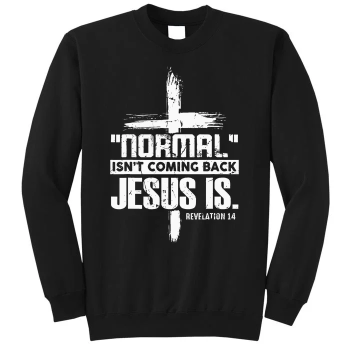 Christian Cross Faith Quote Normal Isnt Coming Back Sweatshirt