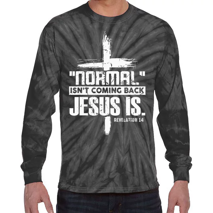 Christian Cross Faith Quote Normal Isnt Coming Back Tie-Dye Long Sleeve Shirt