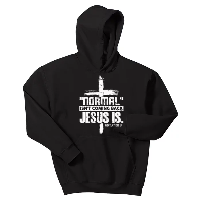 Christian Cross Faith Quote Normal Isnt Coming Back Kids Hoodie