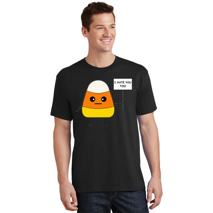 Candy Corn Funny I Hate You Too Team CandyCorn T-Shirt