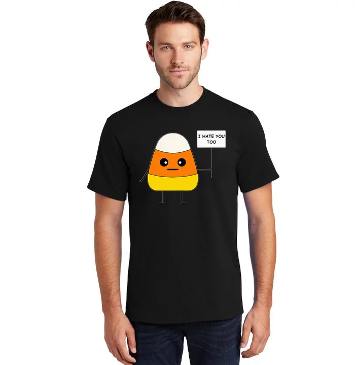 Candy Corn Funny I Hate You Too Team CandyCorn Tall T-Shirt