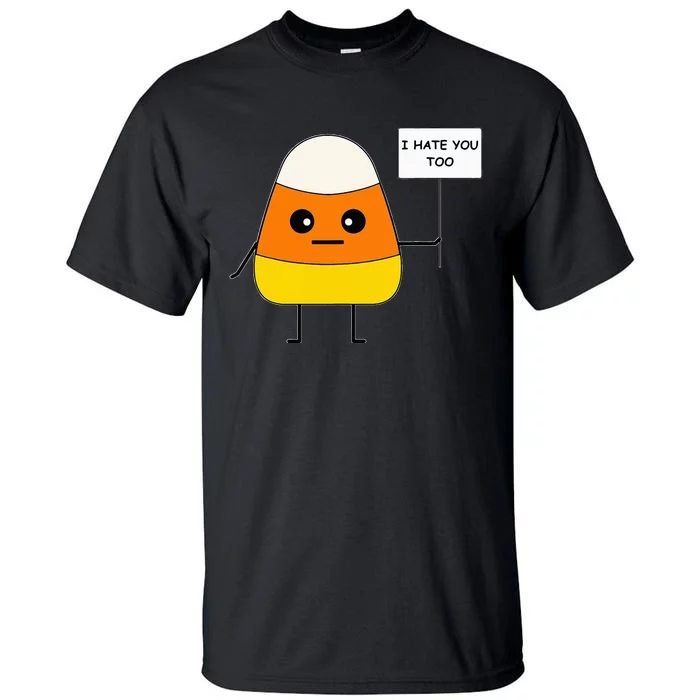 Candy Corn Funny I Hate You Too Team CandyCorn Tall T-Shirt