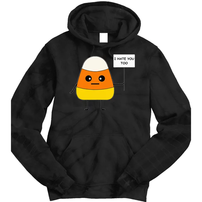 Candy Corn Funny I Hate You Too Team CandyCorn Tie Dye Hoodie