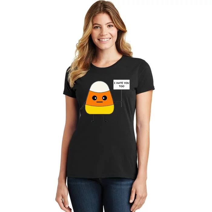 Candy Corn Funny I Hate You Too Team CandyCorn Women's T-Shirt