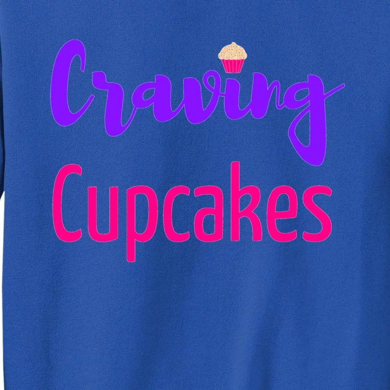 Craving Cupcakes Fun Working Out Gym Diet Lifestyle Desert Great Gift Tall Sweatshirt