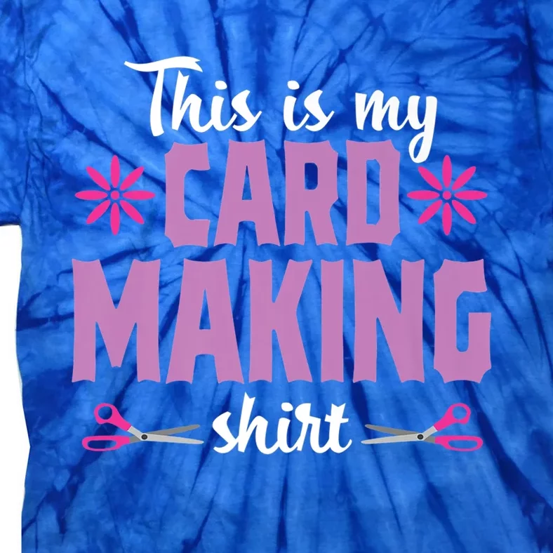 Cardmaking Crafting Funny Hobby Scrapbooking Gift Tie-Dye T-Shirt