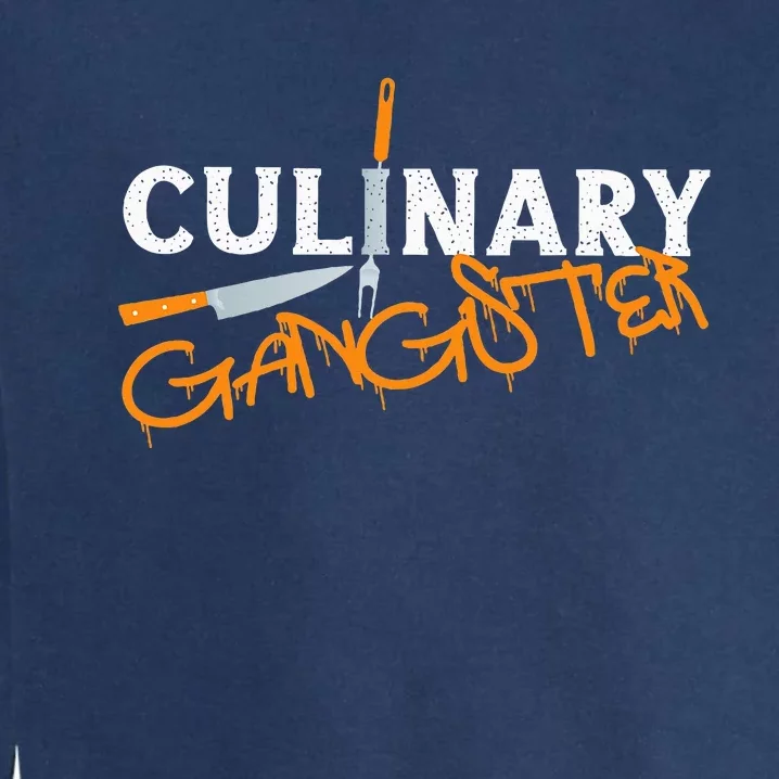 Cooking Cook Gangster Kitchen Chef Culinary Gangster Garment-Dyed Sweatshirt