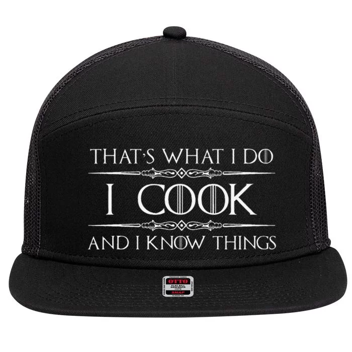 Chef & Cook Gifts I Cook & I Know Things Funny Cooking 7 Panel Mesh Trucker Snapback Hat