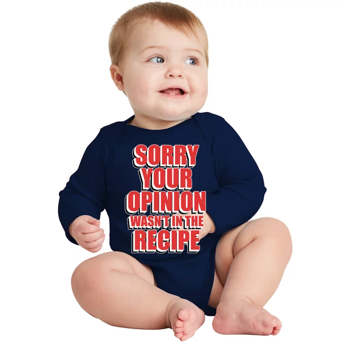 Chef Cook Gift Sorry Your Opinion Wasnt In The Recipe Cute Gift Baby Long Sleeve Bodysuit