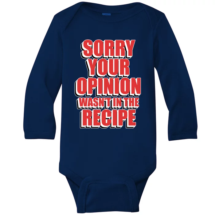 Chef Cook Gift Sorry Your Opinion Wasnt In The Recipe Cute Gift Baby Long Sleeve Bodysuit