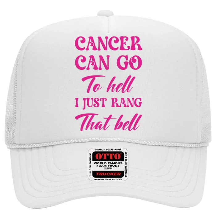 Cancer Can Go To Hell I Just Rang That Bell Breast Cancer High Crown Mesh Trucker Hat