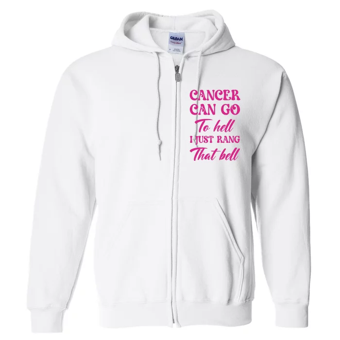 Cancer Can Go To Hell I Just Rang That Bell Breast Cancer Full Zip Hoodie