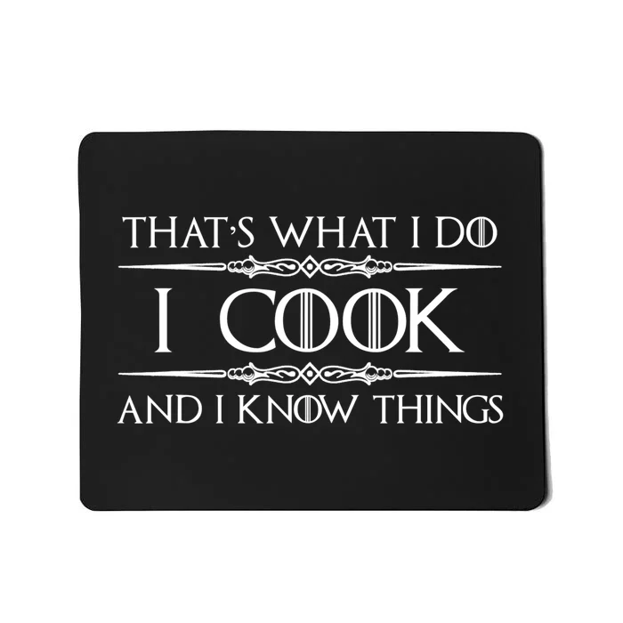 Chef & Cook Gifts I Cook & I Know Things Funny Cooking TShirt Mousepad