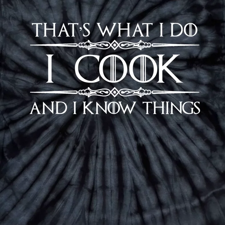 Chef & Cook Gifts I Cook & I Know Things Funny Cooking TShirt Tie-Dye T-Shirt