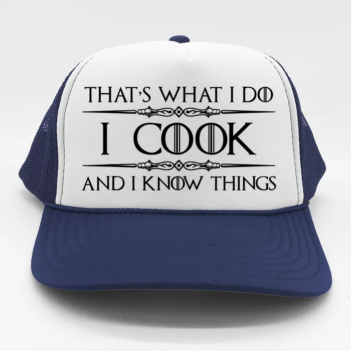 Chef & Cook Gifts I Cook & I Know Things Funny Cooking TShirt Trucker Hat