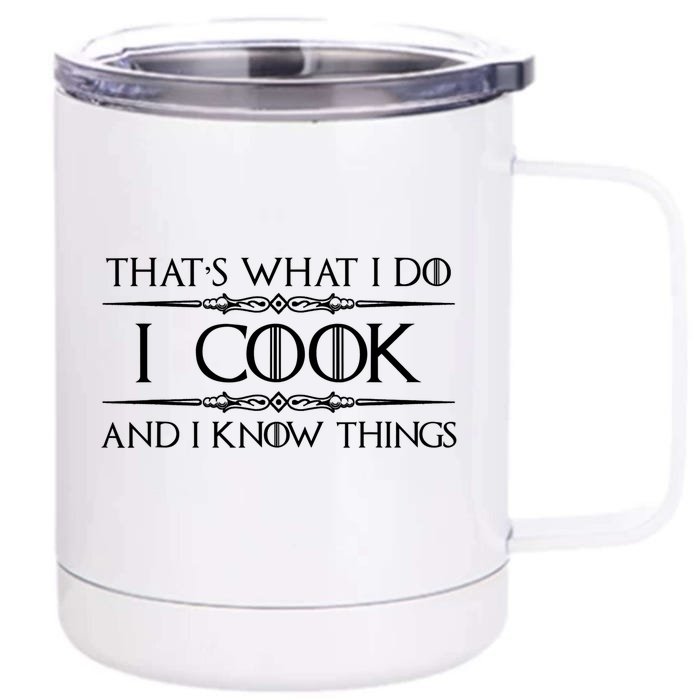 Chef & Cook Gifts I Cook & I Know Things Funny Cooking TShirt Front & Back 12oz Stainless Steel Tumbler Cup