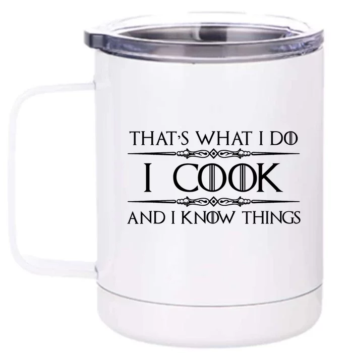 Chef & Cook Gifts I Cook & I Know Things Funny Cooking TShirt Front & Back 12oz Stainless Steel Tumbler Cup