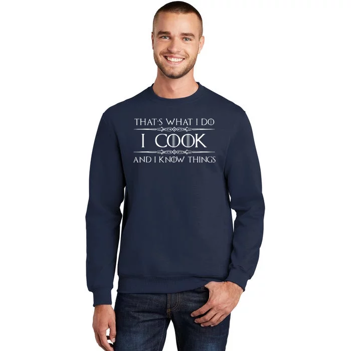 Chef Cook Gifts I Cook I Know Things Funny Cooking Sweatshirt